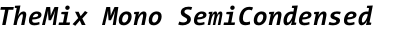TheMix Mono SemiCondensed Bold Italic